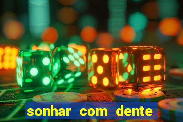 sonhar com dente caindo no jogo do bicho