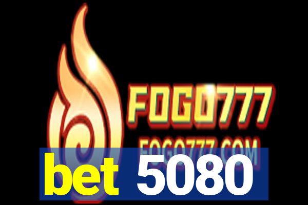 bet 5080