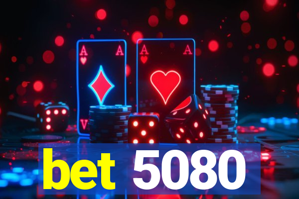 bet 5080