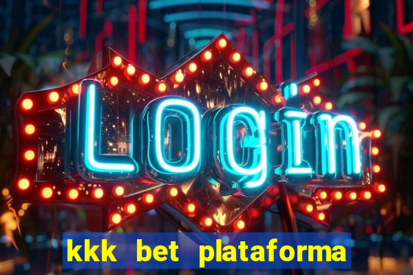 kkk bet plataforma de jogos