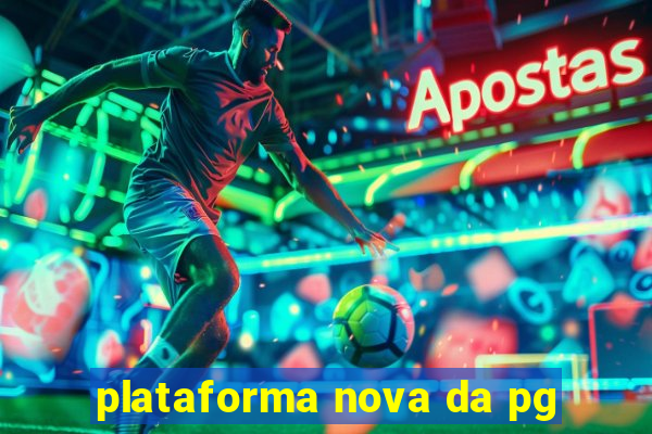 plataforma nova da pg