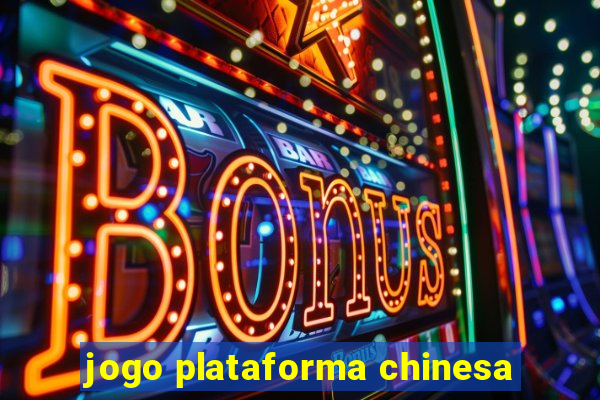 jogo plataforma chinesa