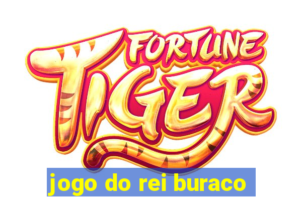 jogo do rei buraco