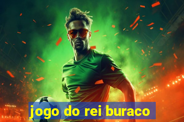 jogo do rei buraco