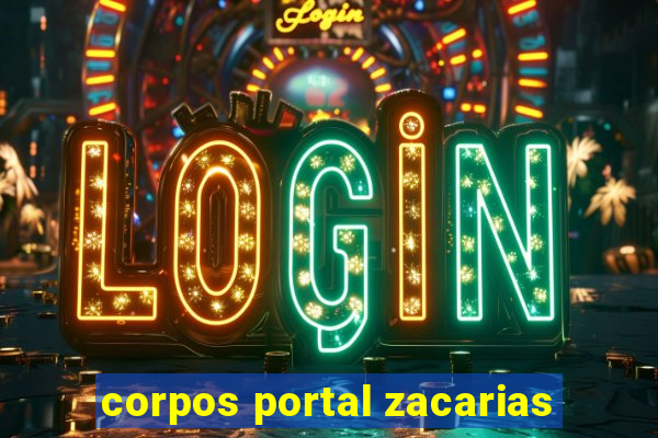 corpos portal zacarias