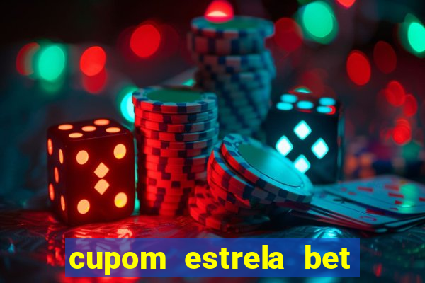 cupom estrela bet primeiro deposito