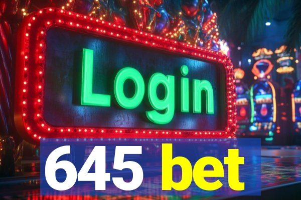 645 bet