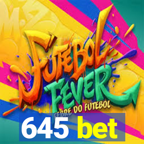 645 bet