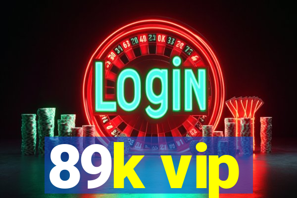 89k vip