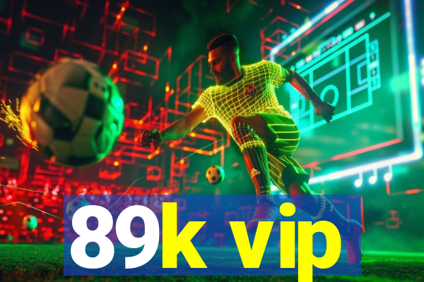 89k vip