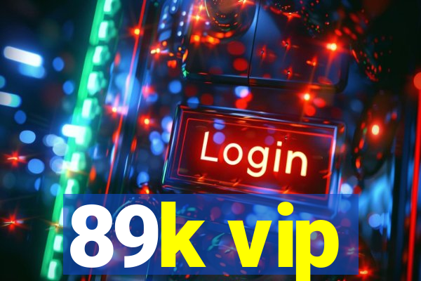 89k vip