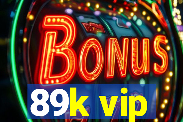 89k vip