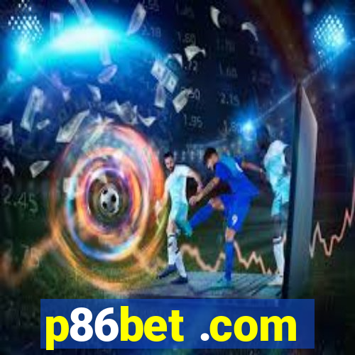 p86bet .com