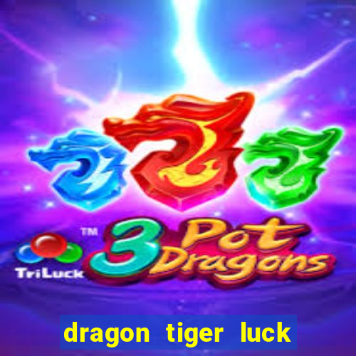 dragon tiger luck demo dinheiro infinito