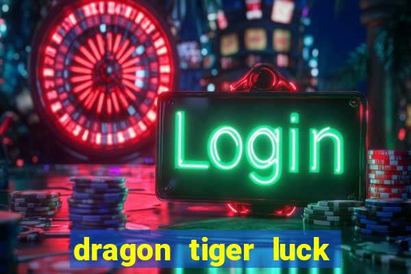 dragon tiger luck demo dinheiro infinito