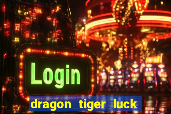 dragon tiger luck demo dinheiro infinito