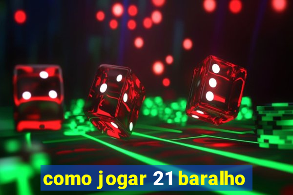 como jogar 21 baralho