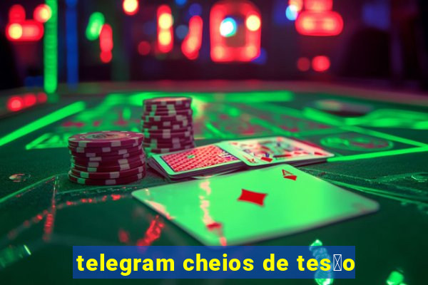 telegram cheios de tes茫o