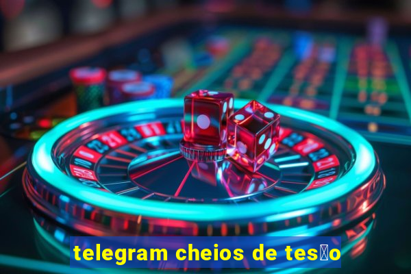 telegram cheios de tes茫o