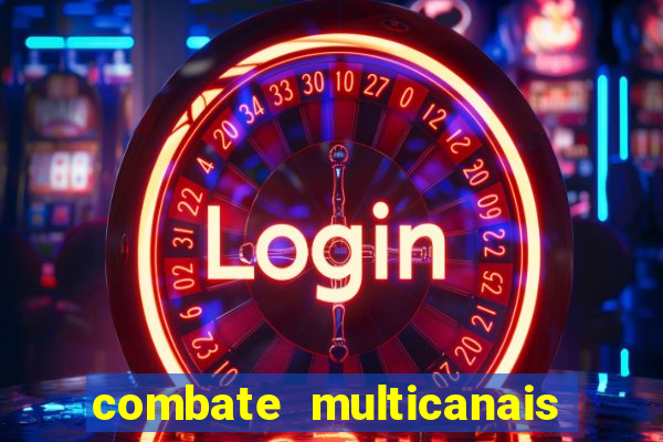 combate multicanais ao vivo