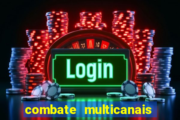 combate multicanais ao vivo