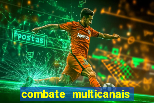 combate multicanais ao vivo