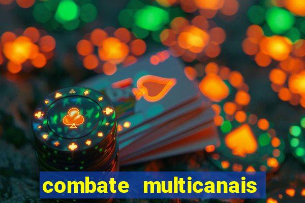 combate multicanais ao vivo