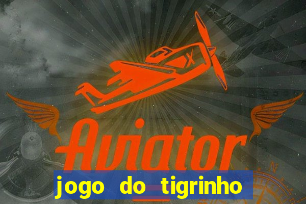 jogo do tigrinho plataforma de r$ 5