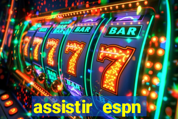 assistir espn brasil ao vivo