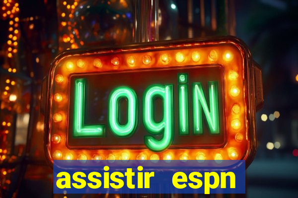 assistir espn brasil ao vivo