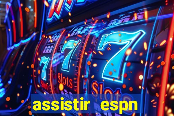 assistir espn brasil ao vivo