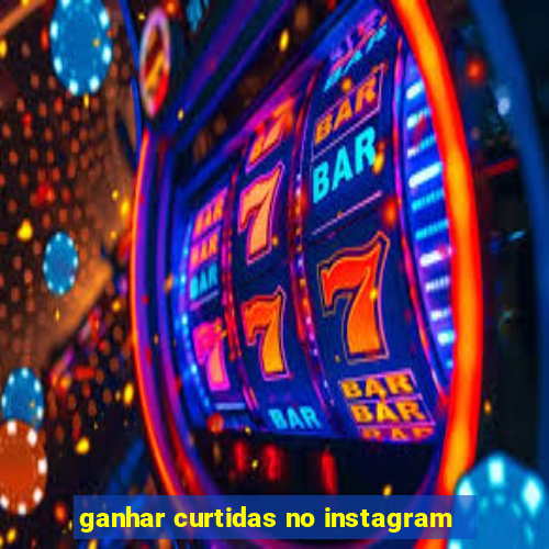 ganhar curtidas no instagram