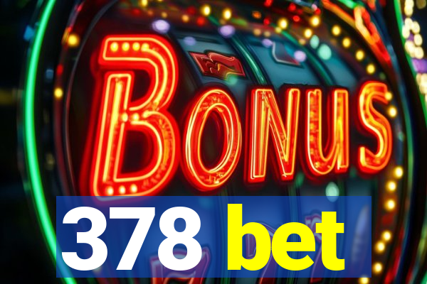 378 bet