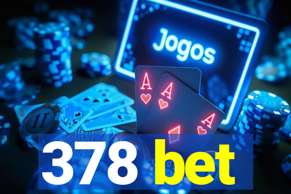 378 bet