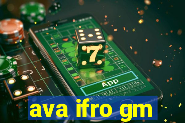 ava ifro gm