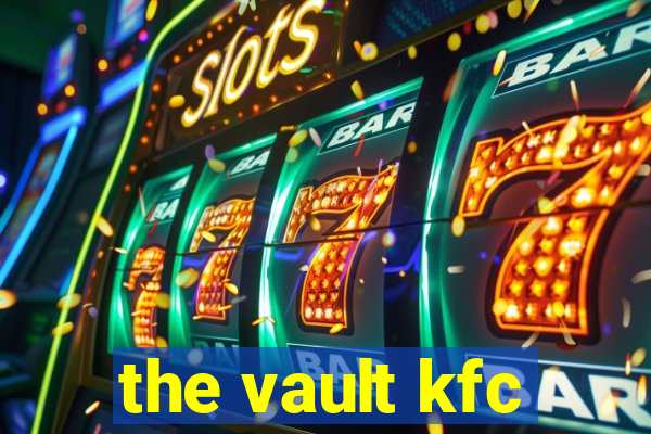 the vault kfc