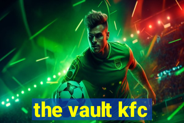 the vault kfc