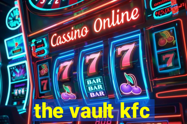 the vault kfc