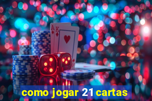 como jogar 21 cartas