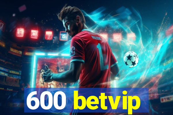 600 betvip