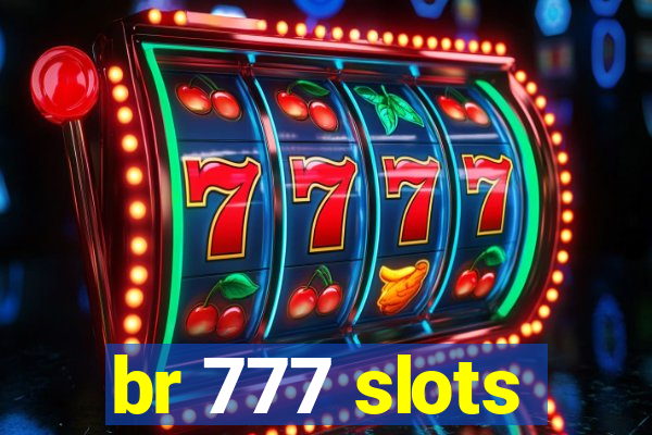 br 777 slots