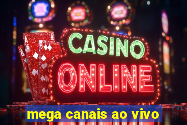 mega canais ao vivo