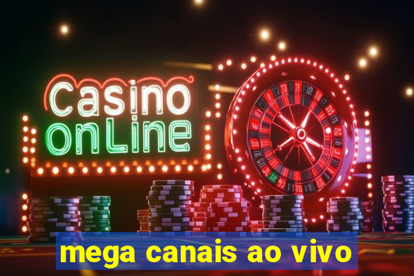 mega canais ao vivo