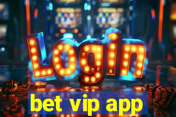 bet vip app