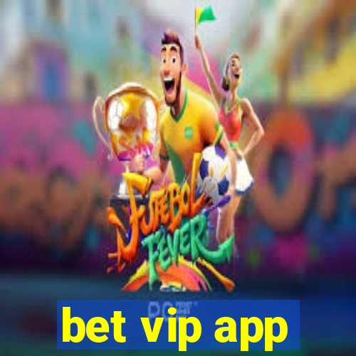 bet vip app