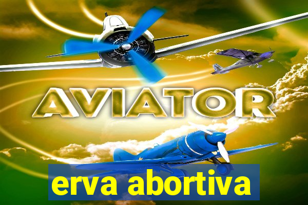 erva abortiva