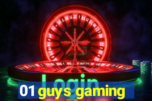 01 guys gaming