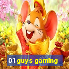 01 guys gaming