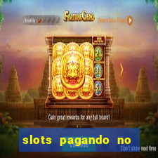 slots pagando no cadastro 2024