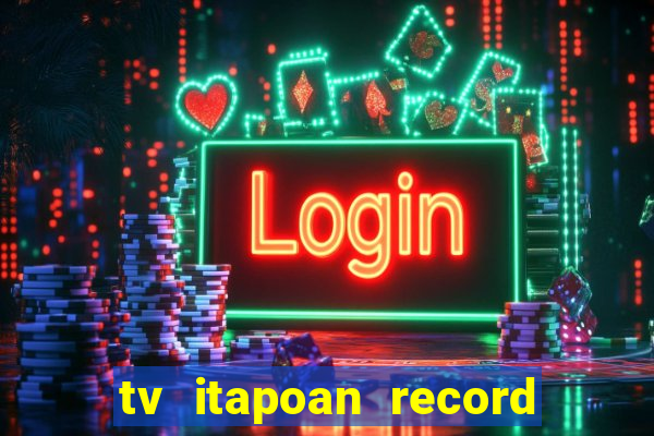 tv itapoan record bahia ao vivo online